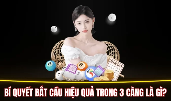 Bí quyết bắt cầu hiệu quả trong 3 càng là gì?