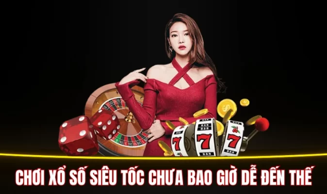 Chơi xổ số siêu tốc chưa bao giờ dễ đến thế