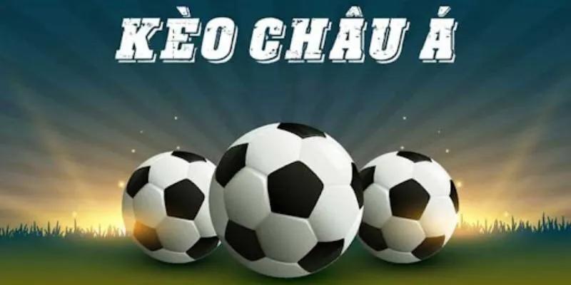 Kèo cá cược Châu Á được cực nhiều người yêu thích bởi sức hấp dẫn