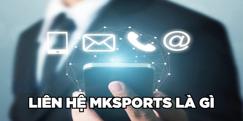 Liên hệ Mksports là gì 