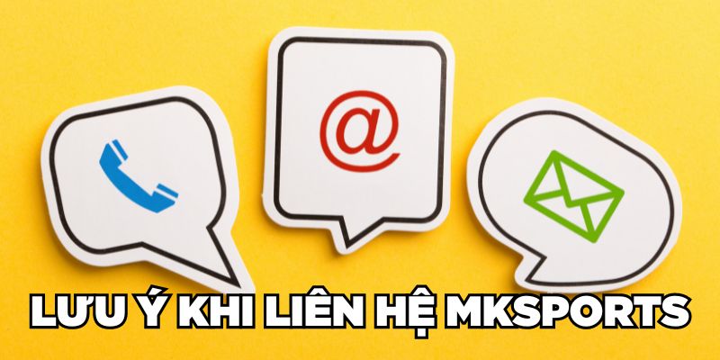 Lưu ý khi liên hệ Mksports