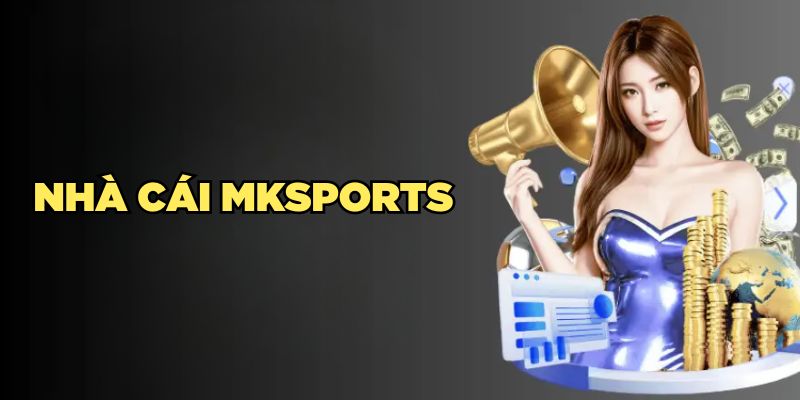 Nhà cái Mksports